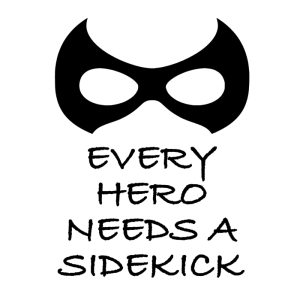 Every hero needs a sidekick